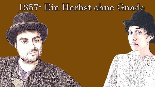 Theaterprojekt 1857 - Ein Herbst ohne Gnade