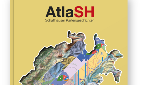 AtlaSH - Schaffhauser Kartengeschichten